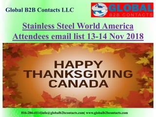 Global B2B Contacts LLC
816-286-4114|info@globalb2bcontacts.com| www.globalb2bcontacts.com
Stainless Steel World America
Attendees email list 13-14 Nov 2018
 