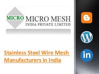 Stainless Steel Wire Mesh
Manufacturers in India
 