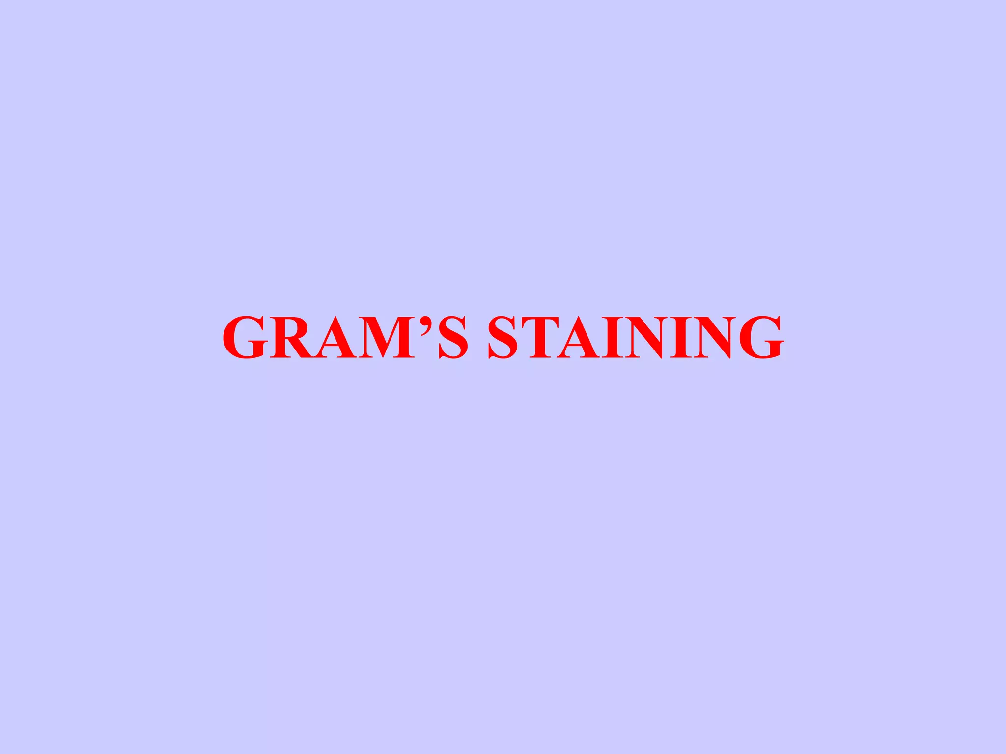 GRAM’S STAINING
 
