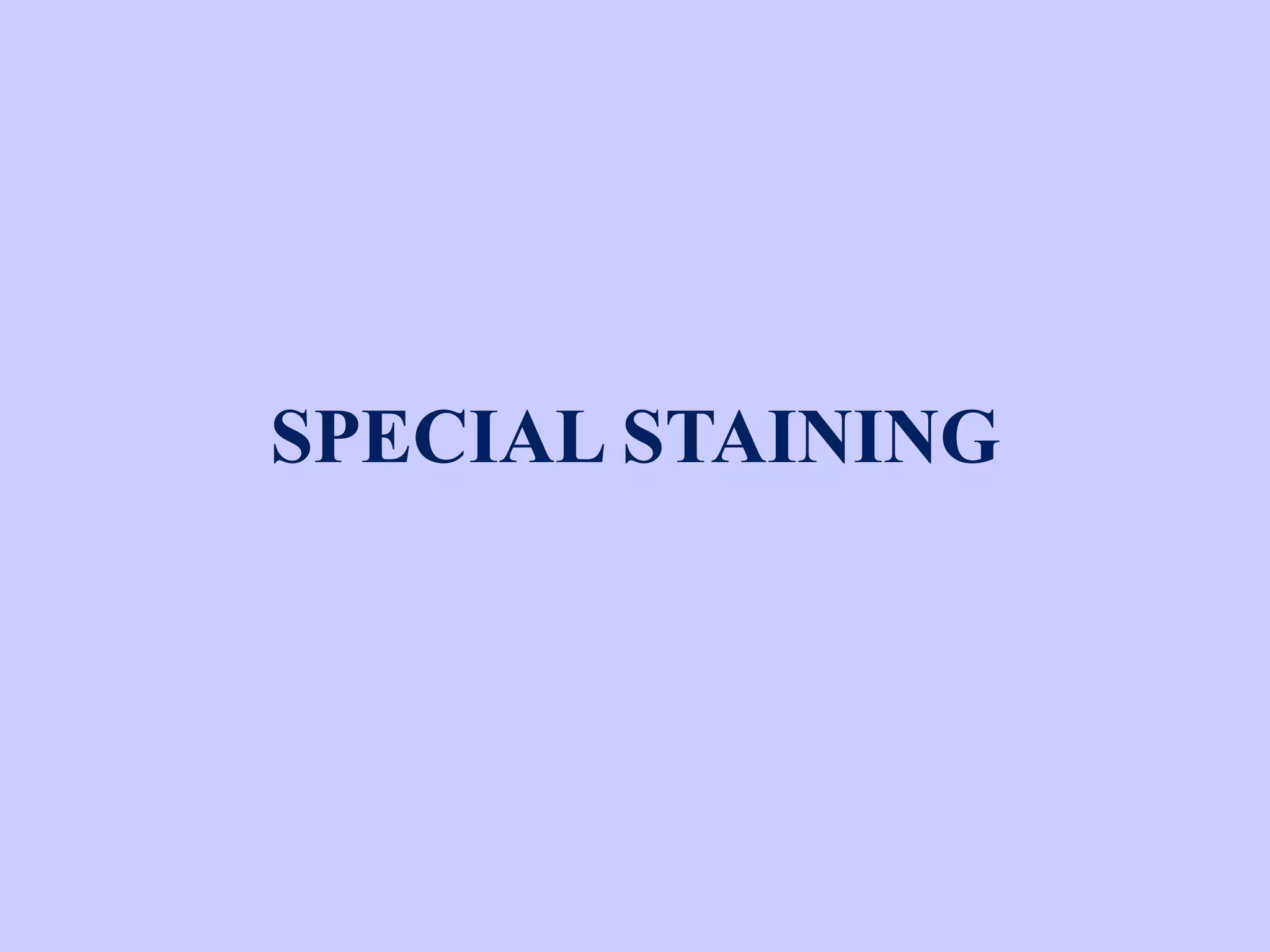 SPECIAL STAINING
 