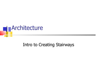 Architecture Intro to Creating Stairways 