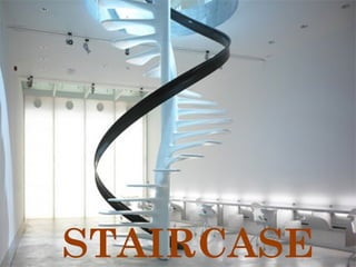 STAIRCASE
 