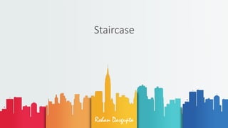 Rohan Dasgupta
Staircase
 