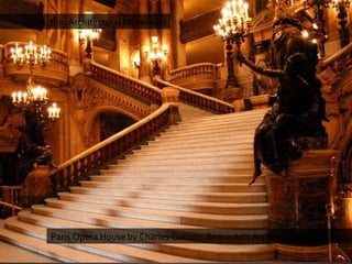 Paris Opera House by Charles Garnier, Beaux Arts Architecture Movement Reflecting Architectural Movement 