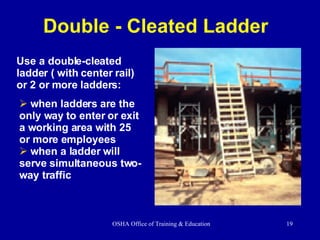 <ul><li>when ladders are the only way to enter or exit a working area with 25 or more employees </li></ul><ul><li>when a l...