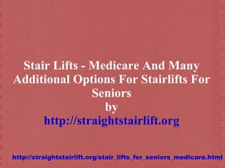 Stair Lifts - Medicare And Many Additional Options For Stairlifts For Seniors by http://straightstairlift.org 
