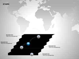 STAIRS
1
2
3
4
Example text.
This is an example text.
Example text.
This is an example text.
Example text.
This is an example text.
Example text.
This is an example text.
 