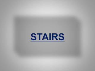 STAIRS
 