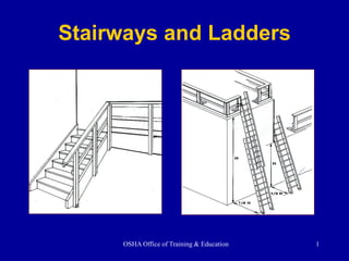 OSHA Office of Training & Education 1
Stairways and Ladders
 
