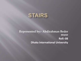 Represented by:- Abdirahman Beder
muse
Roll:-08
Dhaka International University
 