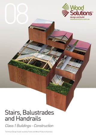 08
Technical Design Guide issued by Forest and Wood Products Australia
Stairs,Balustrades
andHandrails
Class1Buildings-Construction
 
