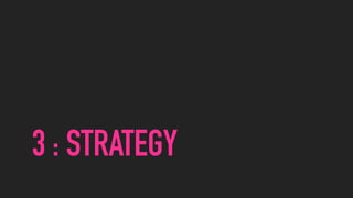 3 : STRATEGY
 