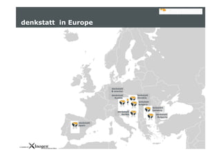 slide 3
denkstatt in Europe
denkstatt
Austria
denkstatt
Hungary
denkstatt
Slovakia
denkstatt
Bulgaria
denkstatt
Romania
denkstatt
Spain
denkstatt
Serbia
denkstatt
& enertec
 