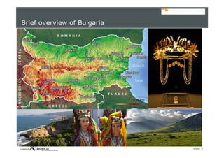 slide 5
Brief overview of Bulgaria
 