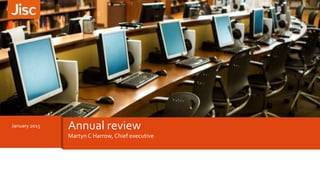 January 2015 Annual review
Martyn C Harrow, Chief executive
 