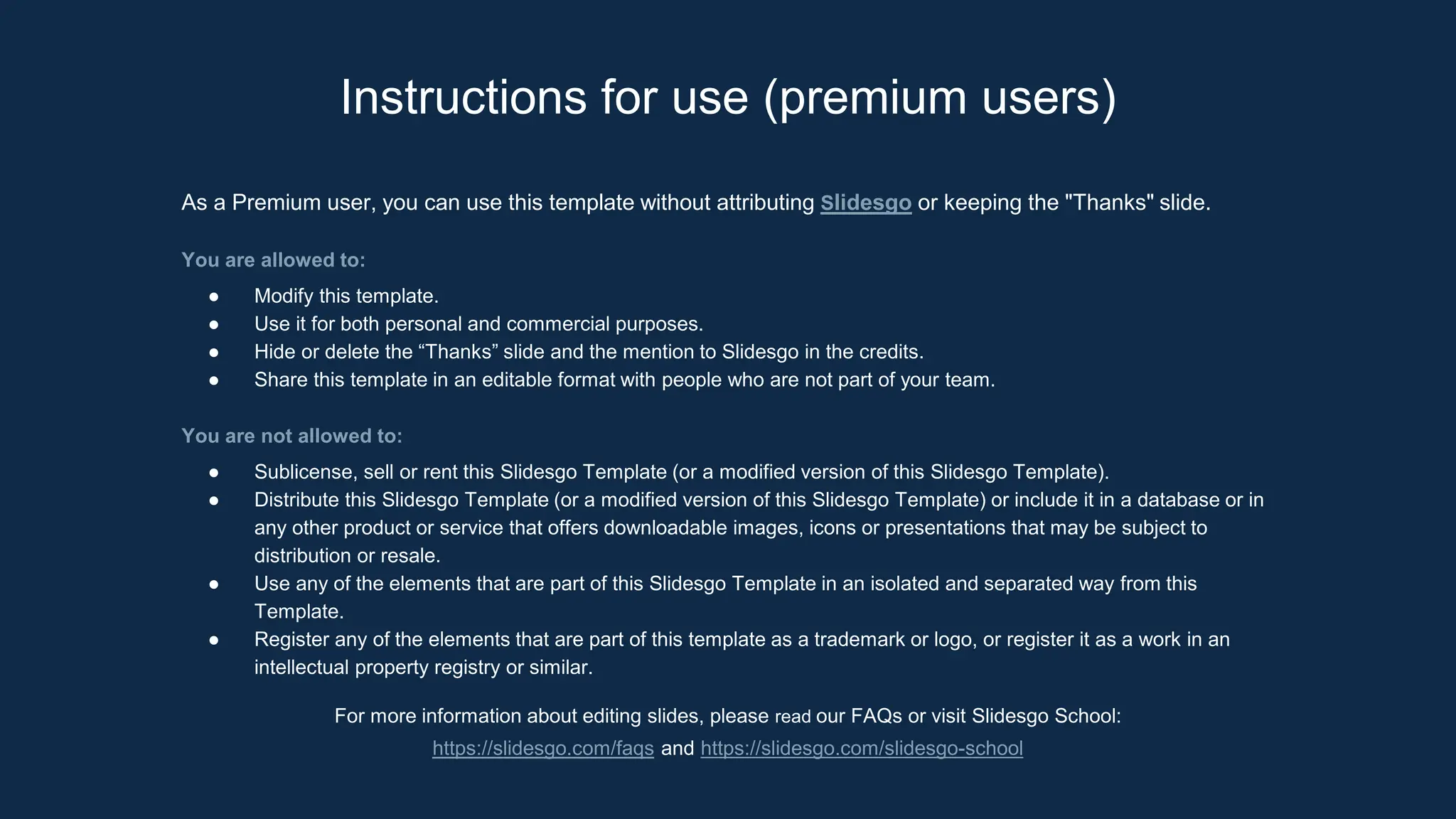 Instructions for use (premium users)
As a Premium user, you can use this template without attributing Slidesgo or keeping the "Thanks" slide.
You are allowed to:
● Modify this template.
● Use it for both personal and commercial purposes.
● Hide or delete the “Thanks” slide and the mention to Slidesgo in the credits.
● Share this template in an editable format with people who are not part of your team.
You are not allowed to:
● Sublicense, sell or rent this Slidesgo Template (or a modified version of this Slidesgo Template).
● Distribute this Slidesgo Template (or a modified version of this Slidesgo Template) or include it in a database or in
any other product or service that offers downloadable images, icons or presentations that may be subject to
distribution or resale.
● Use any of the elements that are part of this Slidesgo Template in an isolated and separated way from this
Template.
● Register any of the elements that are part of this template as a trademark or logo, or register it as a work in an
intellectual property registry or similar.
For more information about editing slides, please read our FAQs or visit Slidesgo School:
https://slidesgo.com/faqs and https://slidesgo.com/slidesgo-school
 