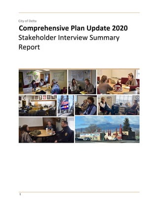1
City of Delta
Comprehensive Plan Update 2020
Stakeholder Interview Summary
Report
 
