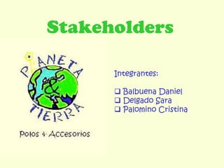 Stakeholders Integrantes: ,[object Object]