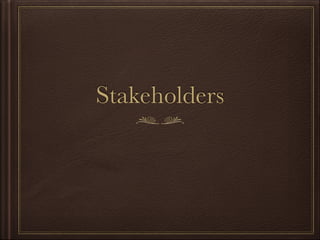 Stakeholders

 