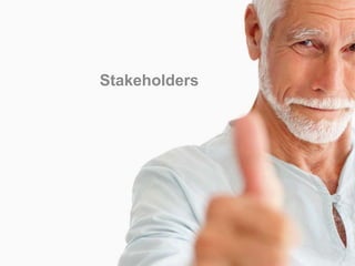 Stakeholders
 