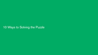 10 Ways to Solving the Puzzle 
 