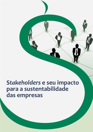 Stakeholders e seu impacto
para a sustentabilidade
das empresas
 