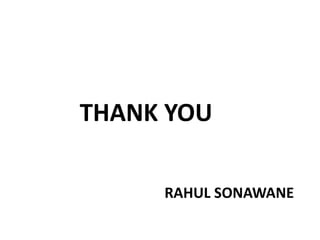 THANK YOU

     RAHUL SONAWANE
 
