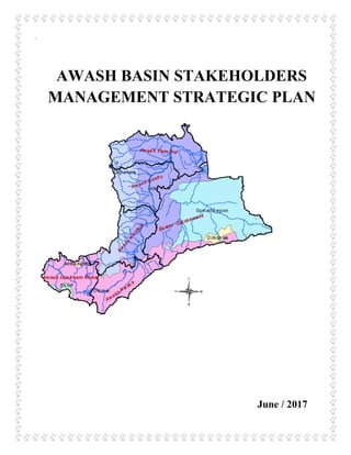 i
.
AWASH BASIN STAKEHOLDERS
MANAGEMENT STRATEGIC PLAN
June / 2017
 