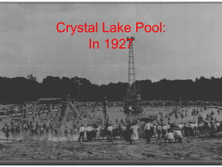 Crystal Lake Pool:In 1927 