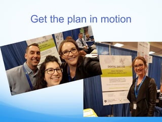 Get the plan in motion
 