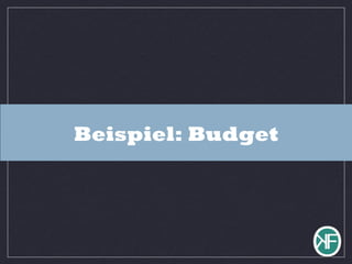 Beispiel: Budget
 