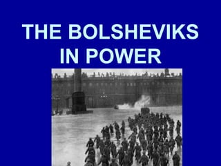 THE BOLSHEVIKS
   IN POWER
 