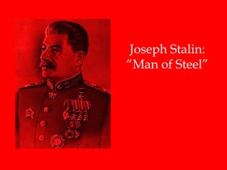 Joseph Stalin: “Man of Steel” 