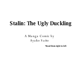 Stalin: The Ugly Duckling A Manga Comic by Ayako Saito *Read from right to left 