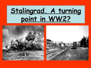 Stalingrad. A turning point in WW2? 