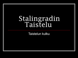 Stalingradin Taistelu  Taistelun kulku 