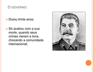 O governo:	Durou trinta anos; Só acabou com a sua morte, quando seus crimes vieram a tona, chocando a comunidade internacional;