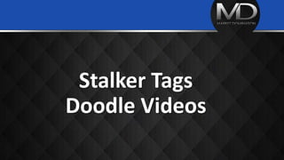 Stalker Tags
Doodle Videos
 