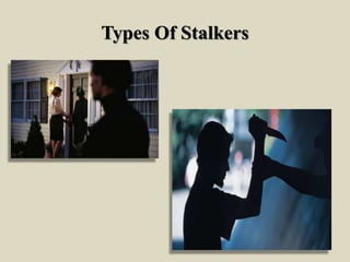 Types Of Stalkers
 