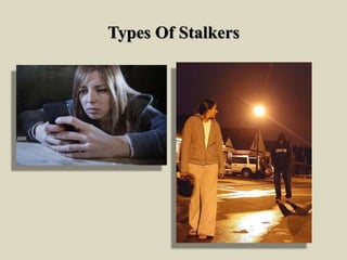 Types Of Stalkers
 