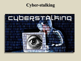 Cyber-stalking
 