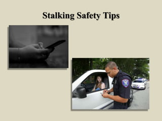 Stalking Safety Tips
 