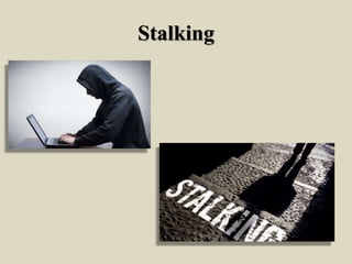Stalking
 