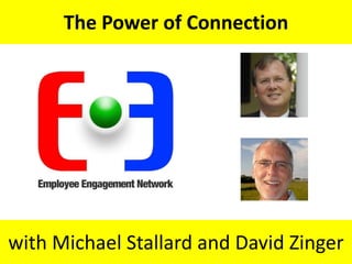 The Power of Connection<br />with Michael Stallard and David Zinger<br />