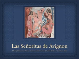Las Señoritas de Avignon
A Sum of Destructions: Picasso's Cultures and the Creation of Cubism Hardcover by Natasha Staller
 