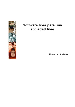 Software libre para una
    sociedad libre




               Richard M. Stallman
 