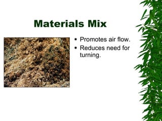 Materials Mix Promotes air flow. Reduces need for turning. 