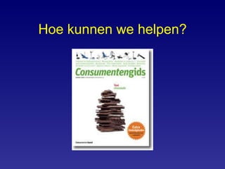 Hoe kunnen we helpen? 