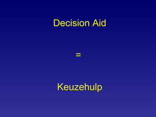 Decision Aid =  Keuzehulp 