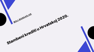 Stambeni krediti u Hrvatskoj 2020.
MOJ-BANKAR.HR
 